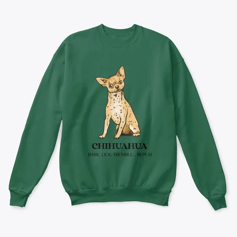 CHIHUAHUA, BARK. LICK. TREMBLE... REPEAT