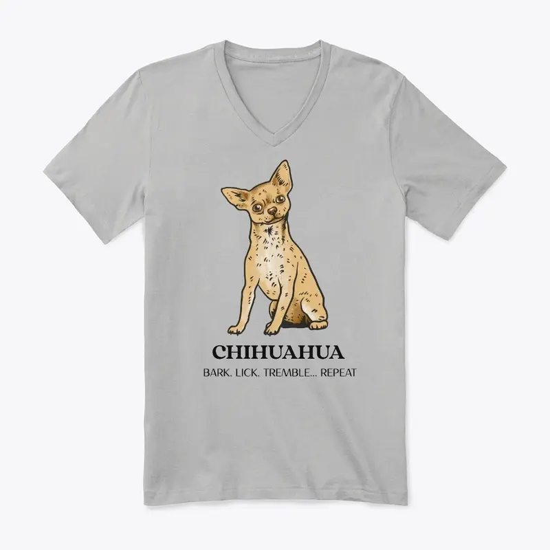 CHIHUAHUA, BARK. LICK. TREMBLE... REPEAT