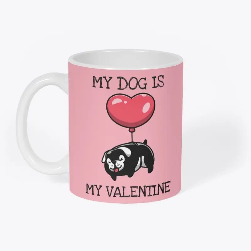 MY DOG IS MY VALENTINE