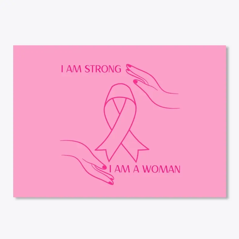 I AM STRONG, I AM A WOMAN